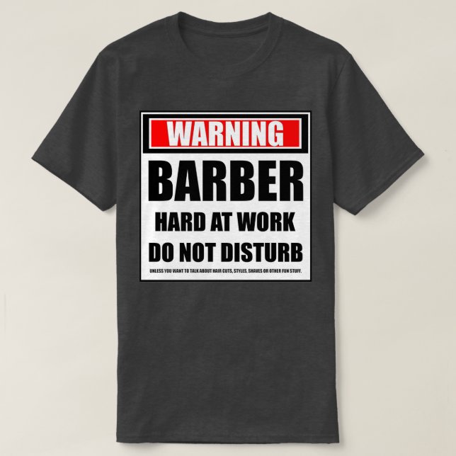 Die Warnung vor "Barber Hard at Work" stört nicht T-Shirt (Design vorne)
