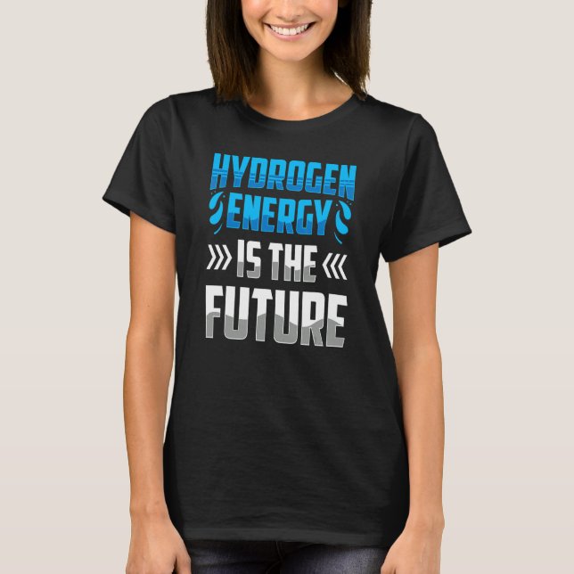 Die Wasserstoffenergie ist der zukünftige Power vo T-Shirt (Vorderseite)