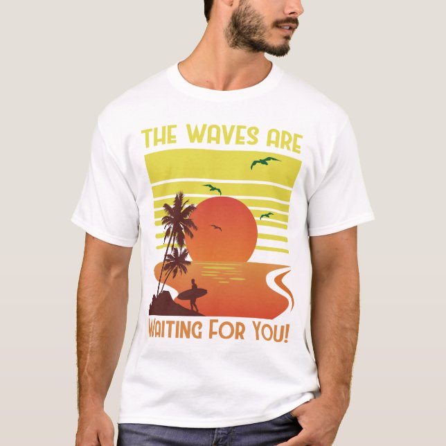 Die Waves sind für Sie Gewartet T-Shirt (Vorderseite)