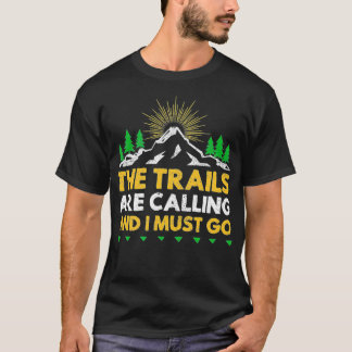 Die Wege rufen an und ich muss auf den Weg laufen T-Shirt