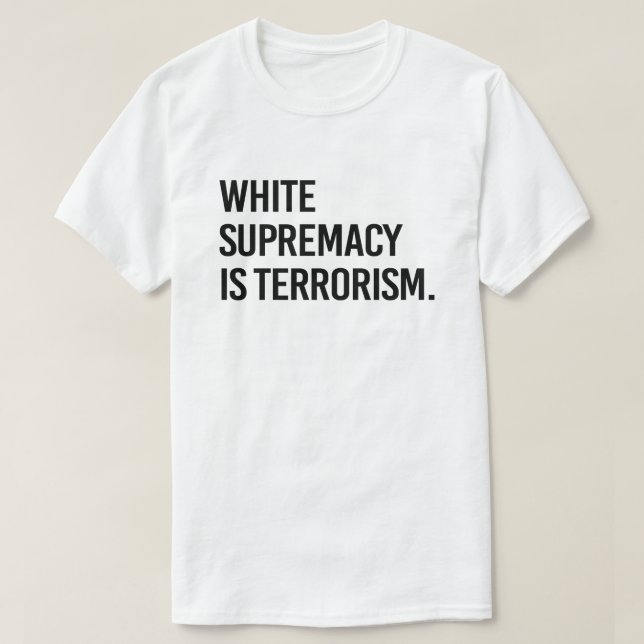 Die weiße Vorherrschaft ist der Terrorismus T-Shirt (Design vorne)