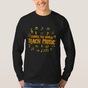 Die Welt als Sprichwort für Musiklehrer verändern T-Shirt