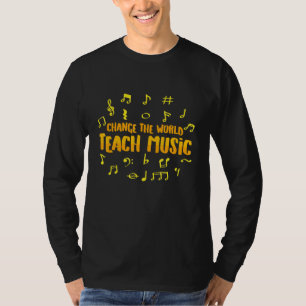 Die Welt als Sprichwort für Musiklehrer verändern T-Shirt
