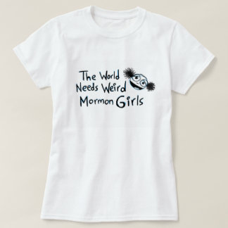 "Die Welt benötigt sonderbare mormonische Mädchen T-Shirt