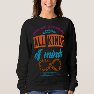 Die Welt braucht alle Arten von Minds Autismus Aus Sweatshirt