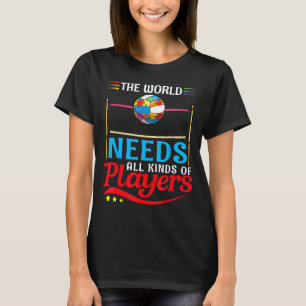 Die Welt Braucht Alle Arten Von Spielern Volleybal T-Shirt