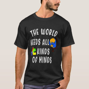 Die Welt braucht alle möglichen Arten von Minds Au T-Shirt