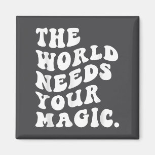Die Welt braucht deine magische motivierende Retro Magnet