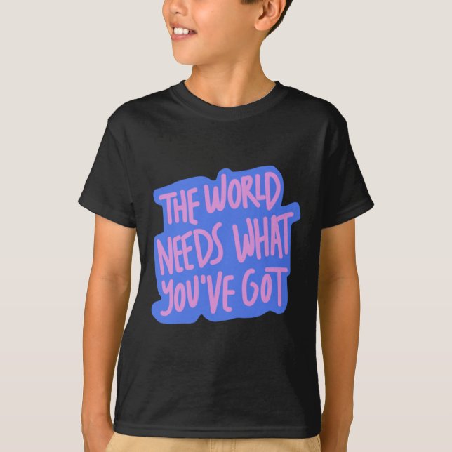 Die Welt braucht dich 1 T-Shirt (Vorderseite)