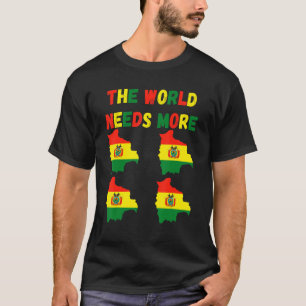 Die Welt braucht mehr Bolivien Bolivianisch T-Shirt