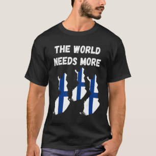 Die Welt braucht mehr Finnland T-Shirt