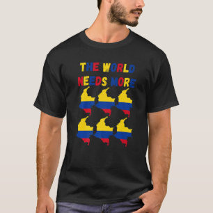 Die Welt braucht mehr Kolumbien T-Shirt