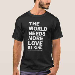 Die Welt braucht mehr Liebe T-Shirt