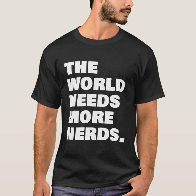 Die Welt braucht mehr Nerds T-Shirt (Vorderseite)