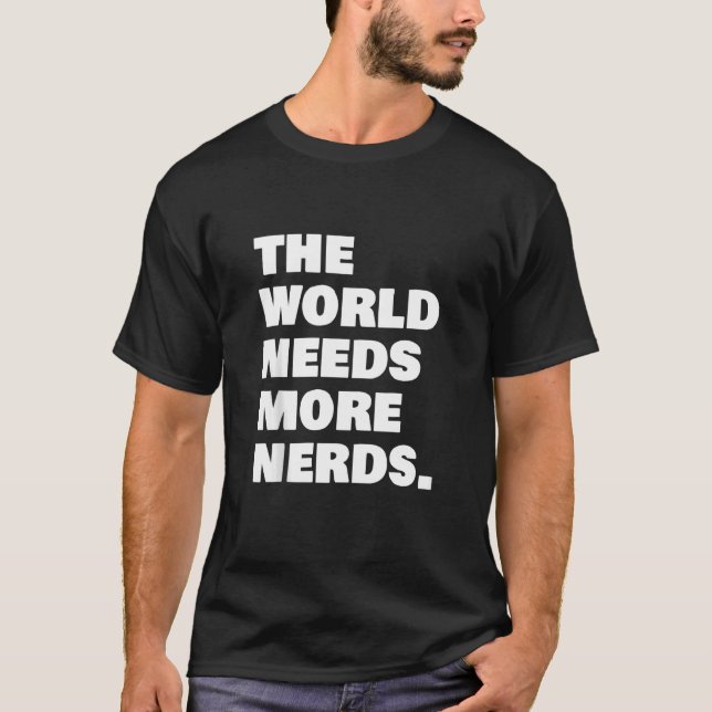 Die Welt braucht mehr Nerds T-Shirt (Vorderseite)