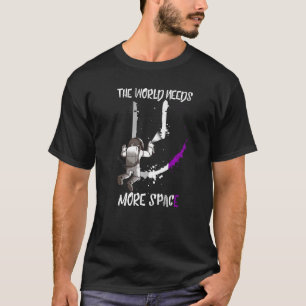 Die Welt braucht mehr Raum als Asexueller Raumfahr T-Shirt