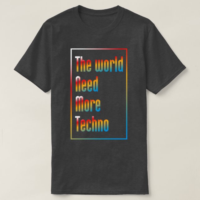 Die Welt braucht mehr Techno-Musik T-Shirt (Design vorne)