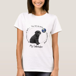 Die Welt dreht sich um Mein Labrador T-Shirt