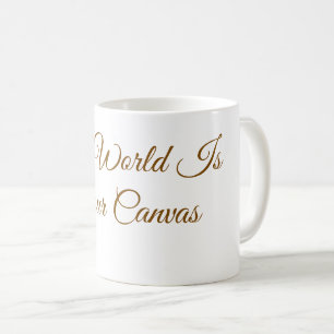 "Die Welt ist deine Leinwand" Minimalist  Kaffeetasse