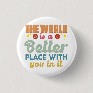 Die Welt ist ein besserer Ort für Sie Button