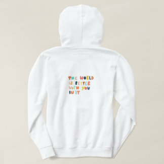 Die Welt ist ein besserer Ort für Sie Hoodie