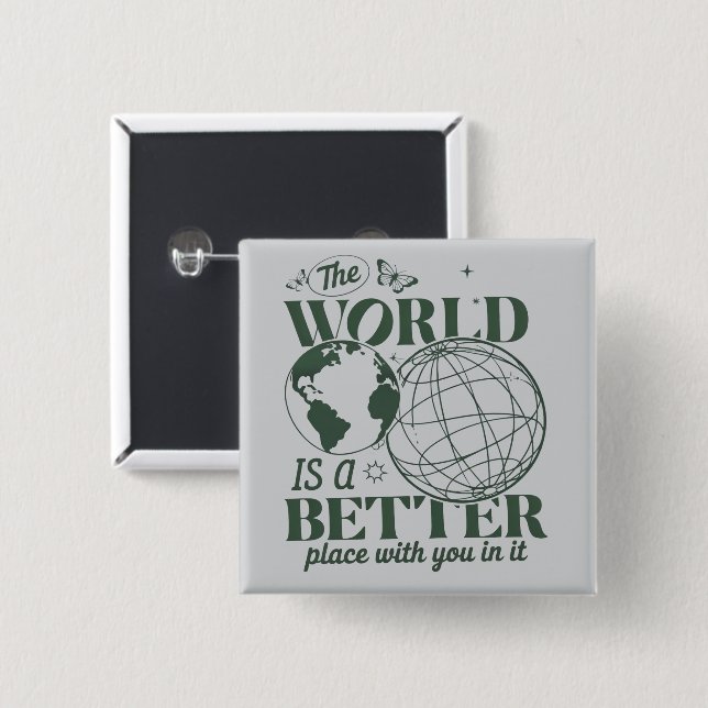 Die Welt ist ein besserer Ort mit dir darin Angst Button (Vorne & Hinten)