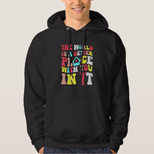 Die Welt ist ein besserer Ort mit dir drin Trendy Hoodie