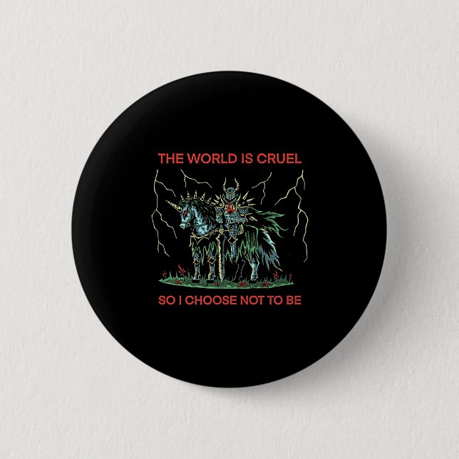 Die Welt ist grausam, also entscheide ich mich, ni Button (Vorderseite)
