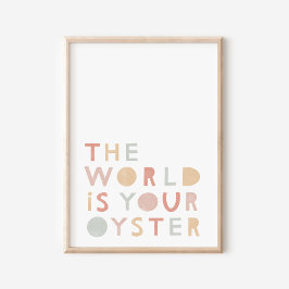 Die Welt ist Ihr Austernpasten-Kinderzimmer-Poster Poster