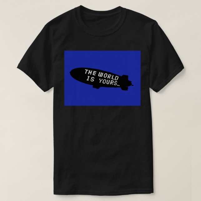 Die Welt ist Ihre Blimp Art Board Print T-Shirt (Design vorne)