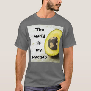 Die Welt ist mein Avocado T-Shirt