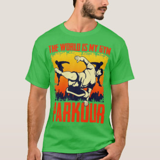 Die Welt ist mein Fitnessraum Freerunner Parkour T-Shirt