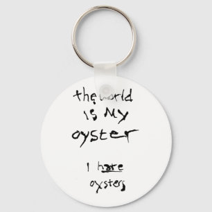 Die Welt ist meine Auster... Ich hasse Austern Schlüsselanhänger
