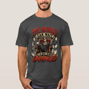 Die Welt kann warten Lustige verrückte Aussage T-Shirt