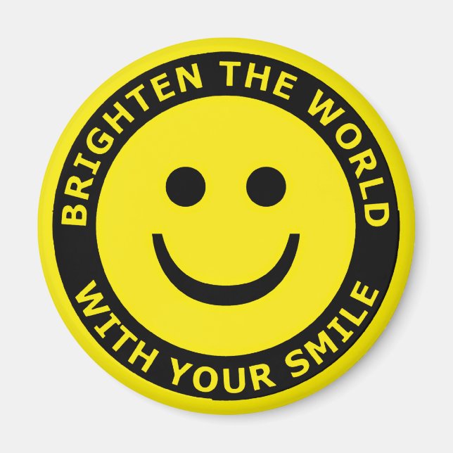 Die Welt mit deinem Lächeln bestechen Magnet (Vorne)