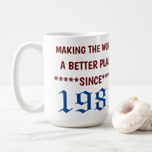 Die Welt seit 1981 zu einem besseren Ort machen Ta Kaffeetasse