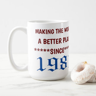 Die Welt seit 1981 zu einem besseren Ort machen Ta Kaffeetasse