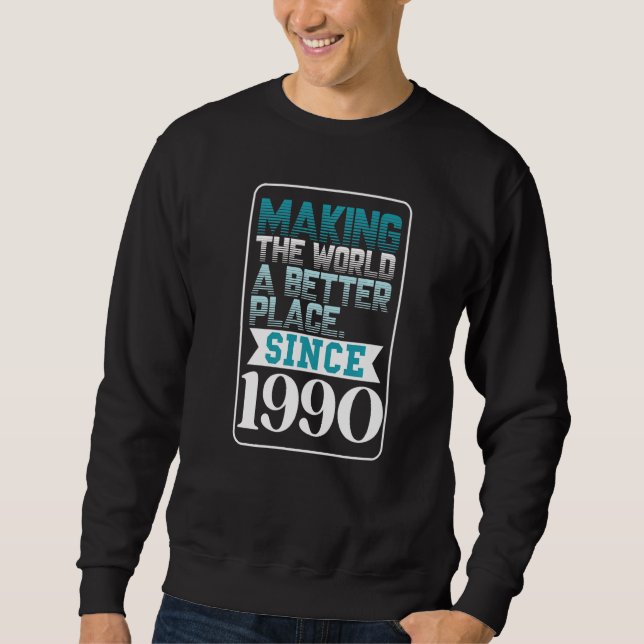 Die Welt seit 1990 verbessern Sweatshirt (Vorderseite)