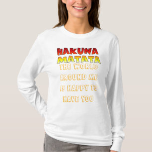 Die Welt um mich herum freut sich, U-Hakuna-Matrat T-Shirt