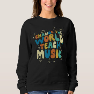 Die Welt verändern, Teach Music Choir Jazz Teacher Sweatshirt