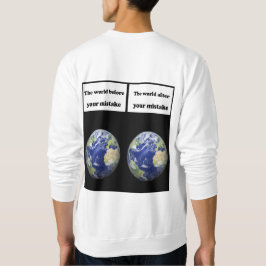 Die Welt vor deinem Fehler, nach deinem Fehler Sweatshirt
