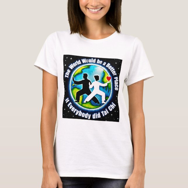 Die Welt wäre besser mit Tai Chi T-Shirt (Vorderseite)