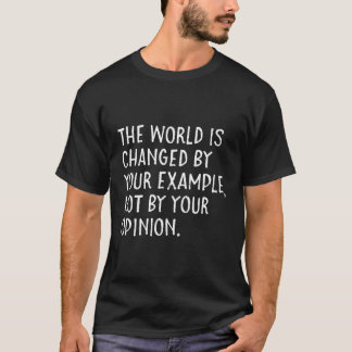 Die Welt wird durch Ihr Beispiel nicht durch Ihr O T-Shirt