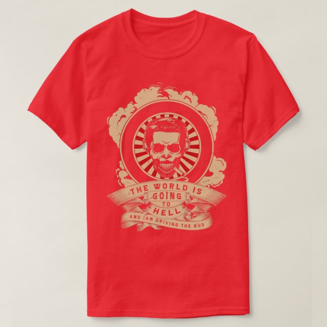Die Welt wird zur Hölle, und ich fahre durch T-Shirt (Design vorne)