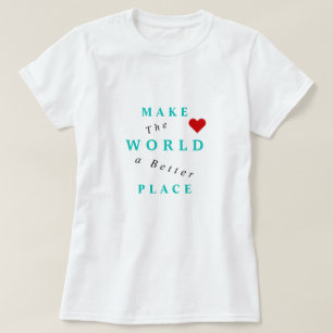 Die Welt zu einem besseren Ort machen - gemeinsam  T-Shirt