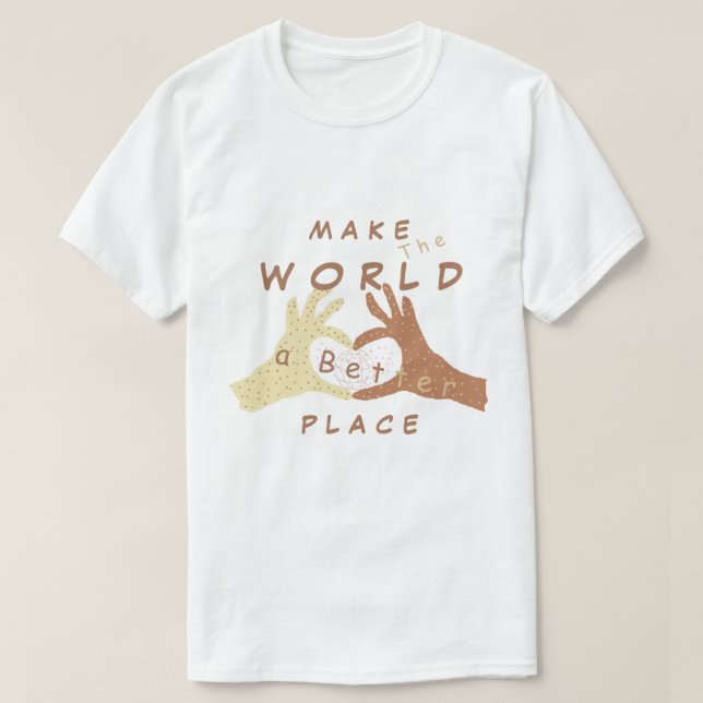 Die Welt zu einem besseren Ort machen - gemeinsam  T-Shirt (Design vorne)