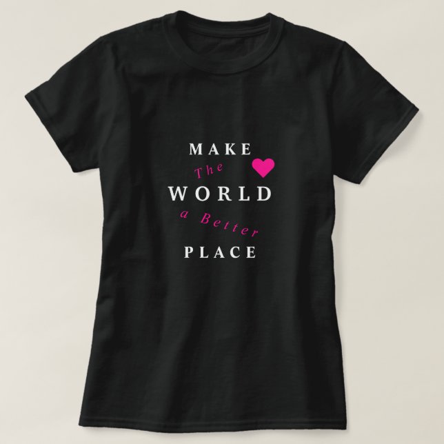Die Welt zu einem besseren T - Shirt machen - Ihr  (Design vorne)