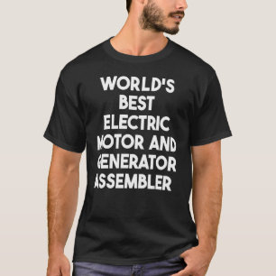Die weltweit beste elektrische Motor- und Generato T-Shirt