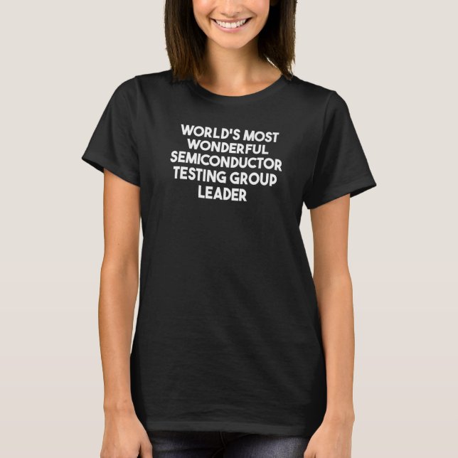 Die weltweit schönste Halbleitertestgruppe T-Shirt (Vorderseite)