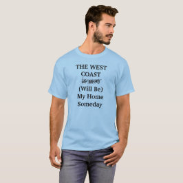 Die Westküste wird mein Zuhause eines Tages Shirt